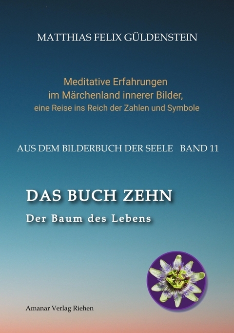 DAS BUCH ZEHN; Die Lebensalter; Da waren's nur noch zwei; Auf Zehn zählen; Der Decamerone; Schicksalsplanet Saturn: Das Rad des Schicksals; - Matthias Felix Güldenstein