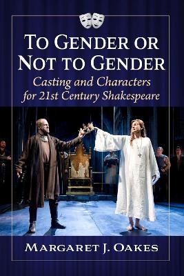 To Gender or Not to Gender - Margaret J. Oakes