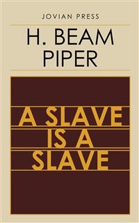 A Slave is a Slave - H. Beam Piper