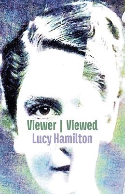 Viewer / Viewed - Lucy Hamilton