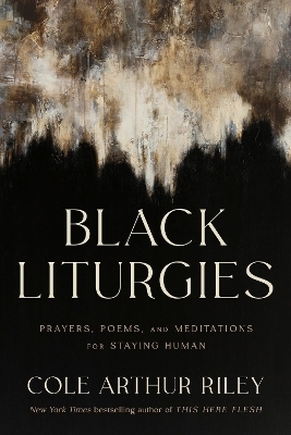 Black Liturgies - Cole Arthur Riley