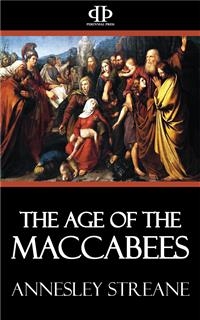 The Age of the Maccabees - Annesley Streane