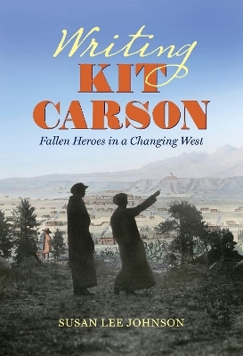 Writing Kit Carson - Susan Lee Johnson