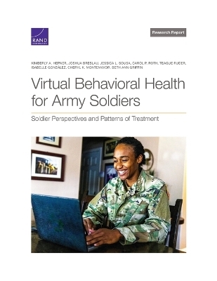 Virtual Behavioral Health for Army Soldiers - Kimberly A Hepner, Joshua Breslau, Jessica L Sousa