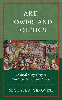 Art, Power, and Politics - Michael A. Genovese