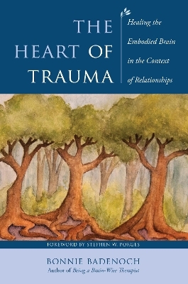 The Heart of Trauma - Bonnie Badenoch