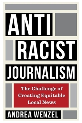 Antiracist Journalism - Andrea Wenzel