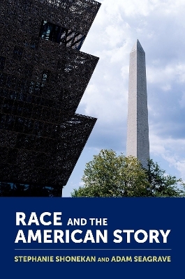 Race and the American Story - Stephanie Shonekan, Adam Seagrave