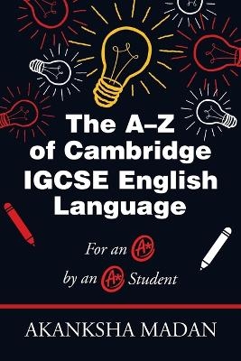 The A-Z of Cambridge Igcse English Language - Akanksha Madan