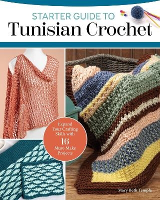 Starter Guide to Tunisian Crochet - Mary Beth Temple