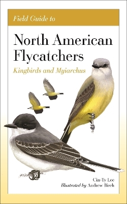 Field Guide to North American Flycatchers - Cin-Ty Lee