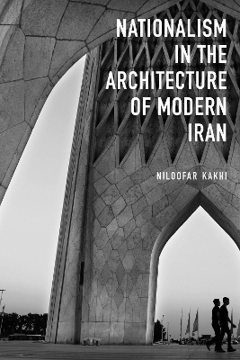 Nationalism in Architecture of Modern Iran - Niloofar Kakhi