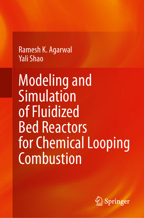 Modeling and Simulation of Fluidized Bed Reactors for Chemical Looping Combustion - Ramesh K. Agarwal, Yali Shao