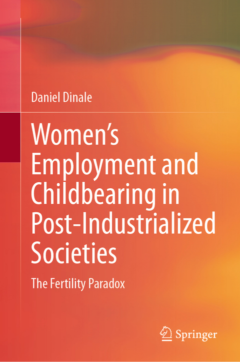 Women’s Employment and Childbearing in Post-Industrialized Societies - Daniel Dinale