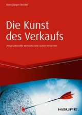 Die Kunst des Verkaufs - Anspruchsvolle Vertriebsziele sicher erreichen - Hans-Jürgen Reichel