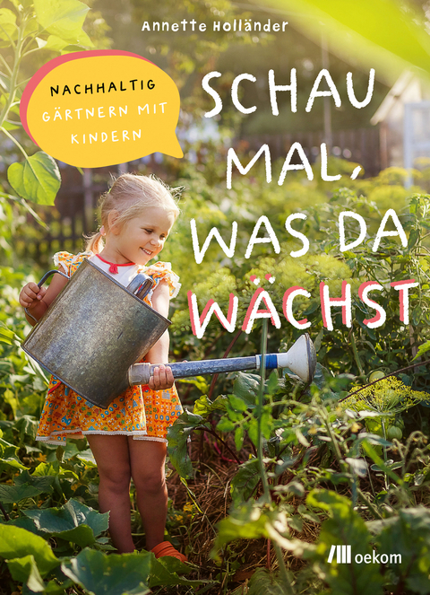 Schau mal, was da wächst - Annette Holländer