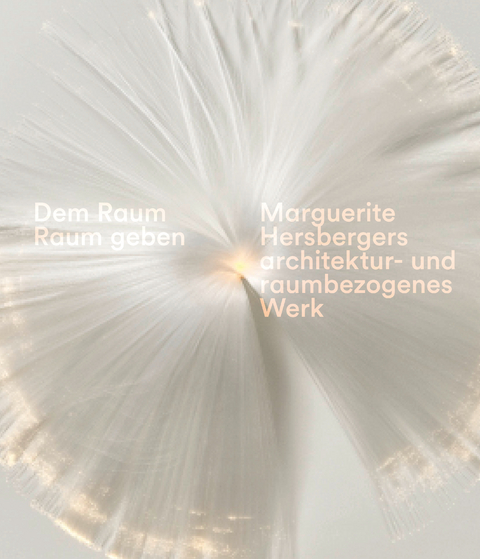 Dem Raum Raum geben - Sabine Schaschl, Margit Weinberg Staber, Marguerite Hersberger