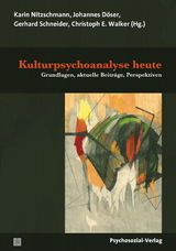 Kulturpsychoanalyse heute - Nitzschmann, Karin; Döser, Johannes; Schneider, Gerhard; Walker, Christoph E.