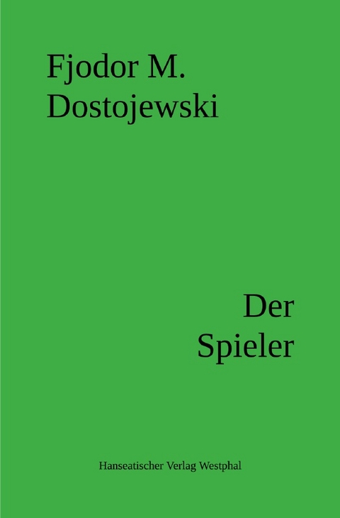 Der Spieler - Fjodor M. Dostojewski