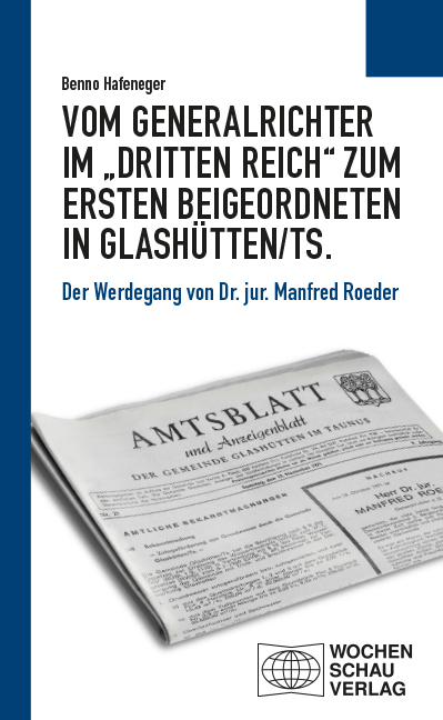 Vom Generalrichter im „Dritten Reich“ zum Ersten Beigeordneten in Glashütten/Ts. - Benno Hafeneger