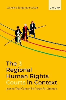 The 3 Regional Human Rights Courts in Context - Laurence Burgorgue-Larsen