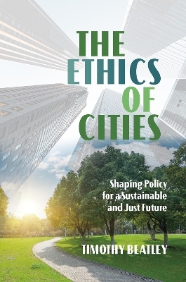 The Ethics of Cities - Timothy Beatley