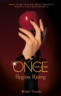 Once Upon a Time - Regina Rising - Wendy Toliver