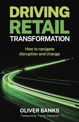 Driving Retail Transformation - Oliver Banks