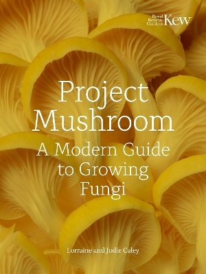 Project Mushroom - Lorraine Caley, Jodie Bryan,  Kew Royal Botanic Gardens