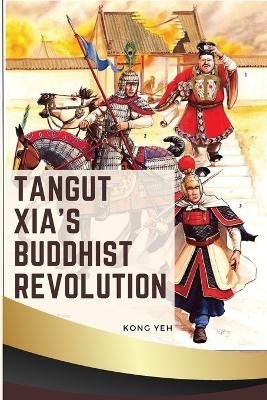 Tangut Xia's Buddhist Revolution - Kong Yeh