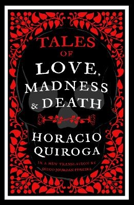 Tales of Love, Madness and Death - Horacio Quiroga
