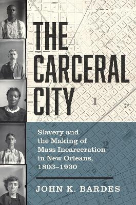 The Carceral City - John Bardes