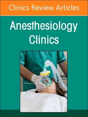 Preoperative Patient Evaluation, An Issue of Anesthesiology Clinics - 