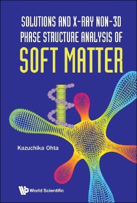 Solutions And X-ray Non-3d Phase Structure Analysis Of Soft Matter - Kazuchika Ohta