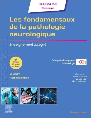 Les fondamentaux de la pathologie neurologique -  Collège Des Enseignants de Neurologie, Mathieu Ceccaldi, N. Nasr, Elisabeth Ruppert