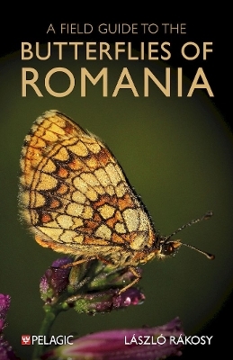 A Field Guide to the Butterflies of Romania - László Rákosy
