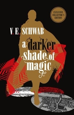 A Darker Shade of Magic: Collector's Edition - V. E. Schwab