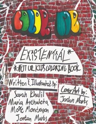 Color Me Existential* - Mo�e Mondragon, Sarah Khalil, Jordan Marks