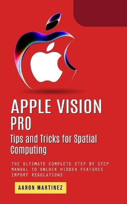 Apple Vision Pro - Aaron Martinez