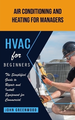 Hvac for Beginners - John Greenwood