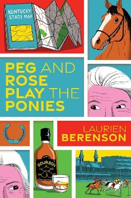 Peg and Rose Play the Ponies - Laurien Berenson