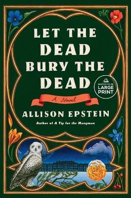 Let the Dead Bury the Dead - Allison Epstein