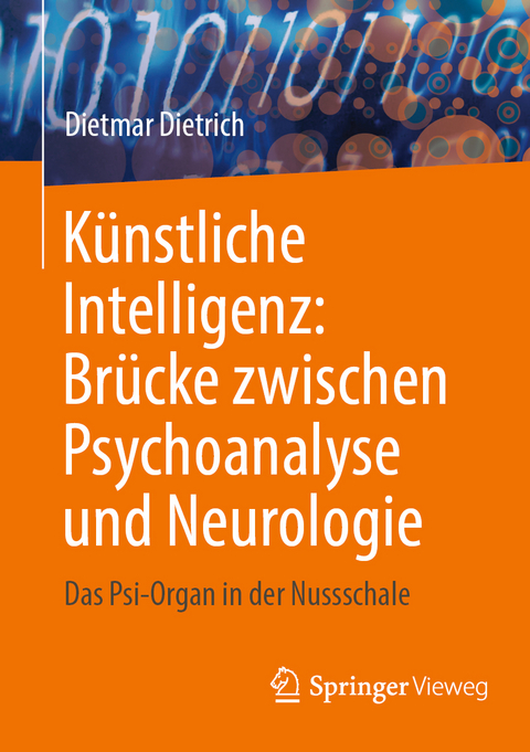 Künstliche Intelligenz: Brücke zwischen Psychoanalyse und Neurologie - Dietmar Dietrich