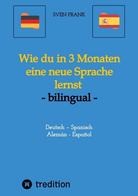 Wie du in 3 Monaten eine neue Sprache lernst - bilingual - Sven Frank