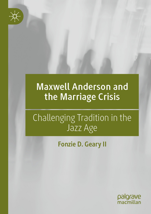 Maxwell Anderson and the Marriage Crisis - Fonzie D. Geary II