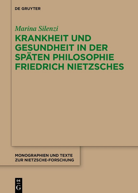Krankheit und Gesundheit in der späten Philosophie Friedrich Nietzsches - Marina Silenzi