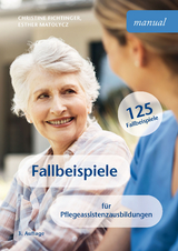 Fallbeispiele für Pflegeassistenzausbildungen - Fichtinger, Christine; Matolycz, Esther