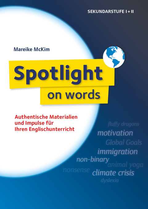 Spotlight on words - Authentische Materialien und Impulse für den Englischunterricht - Mareike Hachemer