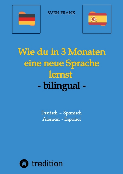 Wie du in 3 Monaten eine neue Sprache lernst - bilingual - Sven Frank