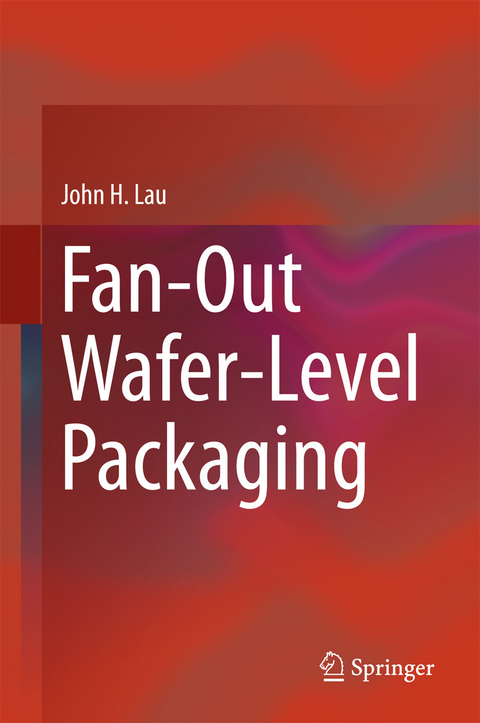 Fan-Out Wafer-Level Packaging - John H. Lau